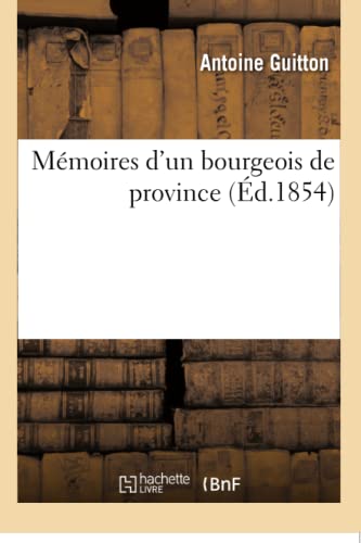 Mémoires d'Un Bourgeois de Province (French Edition)