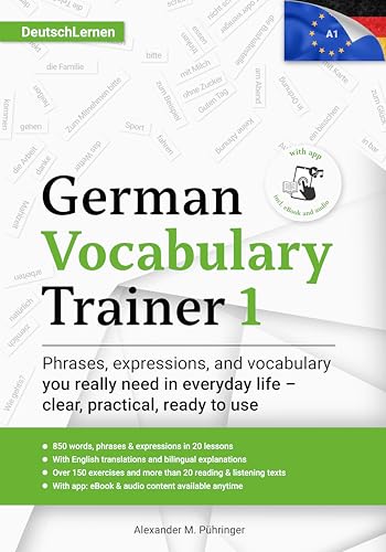 Learn German: German Vocabulary Trainer 1 (A1): Build Your German Vocabulary with 850 Words & Sentences, 150+ Interactive Exercises, Bilingual Explanations, ... Audio & App (DaF) (English Edition)