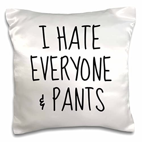 3dRose 3dRose-3DRose Merchant Image of I Hate Everyone and Pants Quote (pc-305152-1) Pillow Case, White