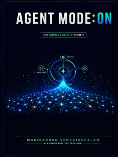 Image of Agent Mode: ON: The Hands-On Copilot Studio Guide for the Next Generation of AI Builders