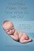 And Baby Makes Three: Now What Do We Do?: The Step-by-Step guide to taking care of your new baby (Volume 1)