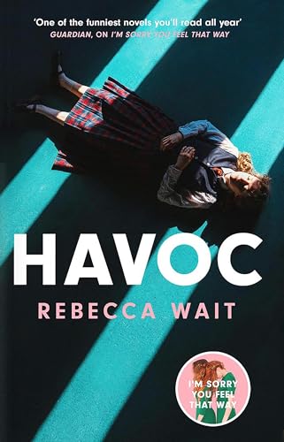 Havoc: a blistering tragicomedy from the author of I'm Sorry You Feel That Way (English Edition)