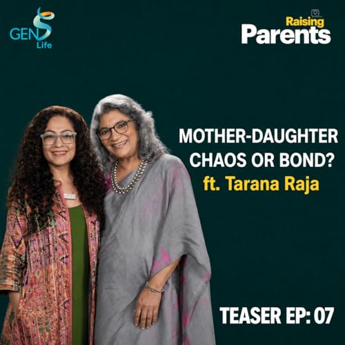 The Beautiful Chaos of a Mother-Daughter Relationship | Tarana Raja | Ep. 7 Teaser | Raising Parents