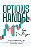 Optionshandel für Einsteiger: Renditen von Aktien und ETFs systematisch steigern und effektiv vor Kursverlusten schützen