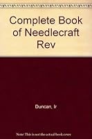 Complete Book of Needlecraft Rev 0871400650 Book Cover