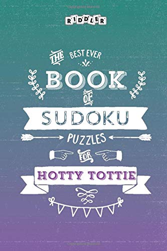 The Best Ever Book of Sudoku Puzzles for Hotty Tottie