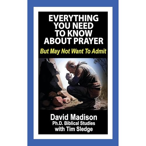 Everything You Need To Know About Prayer But May Not Want To Admit (By David Madison, Tim Sledge) episode artwork