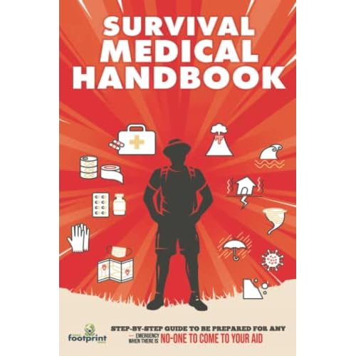 Survival Medical Handbook: [14 in 1] Step by Step Guide to Be Prepared for ANY Emergency When There is No One to Come to Your Aid Paperback – November 3, 2022