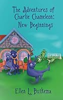 The Adventures of Charlie Chameleon 0990897931 Book Cover