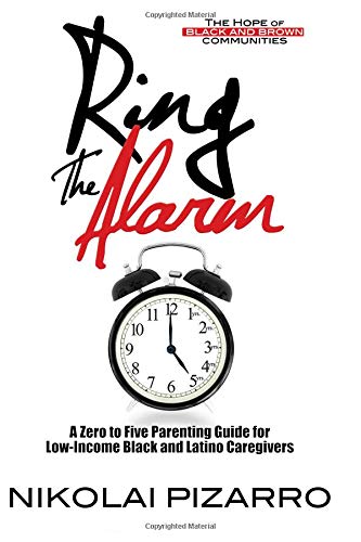 9781468146967 Ring the Alarm: The Hope of Black and Brown Communities: A Zero to Five Parenting Guide for Low Income Black and Latino Caregivers