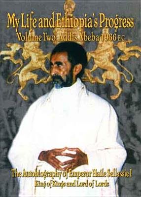 The Autobiography of Emperor Haile Sellassie I[King of All Kings and Lord of All Lords; My Life and Ethiopia's Progress 1892-1937] [AUTOBIOG OF EMPEROR HAILE V2] [Paperback]