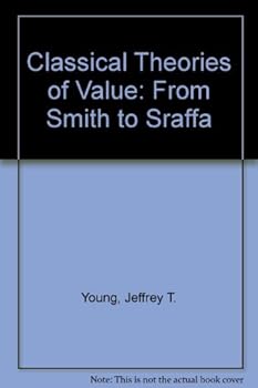Hardcover Classical Theories Of Value: From Smith To Sraffa Book