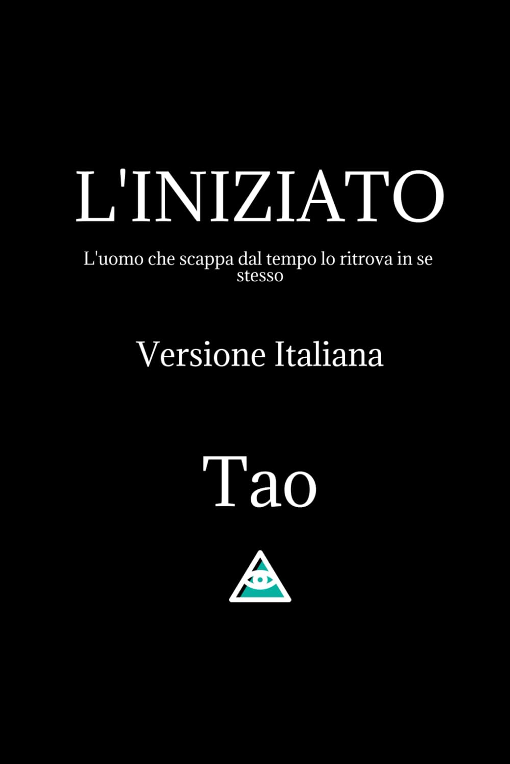 L'INIZIATO: L’uomo che scappa dal tempo lo ritrova dentro se stesso