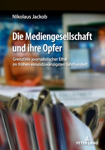 Die Mediengesellschaft und ihre Opfer (German Edition)