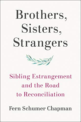 Brothers, Sisters, Strangers: Sibling Estrangement and the Road to Reconciliation by [Fern Schumer Chapman]