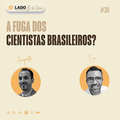 Episódio 38#: Por que da fuga de cientistas Brasileiros para exterior?