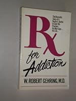Rx for Addiction: A Doctors Story of His Battle With Drugs 0310427509 Book Cover