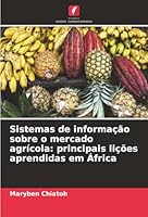 Sistemas de informação sobre o mercado agrícola: principais lições aprendidas em África (Portuguese Edition) 6209023258 Book Cover