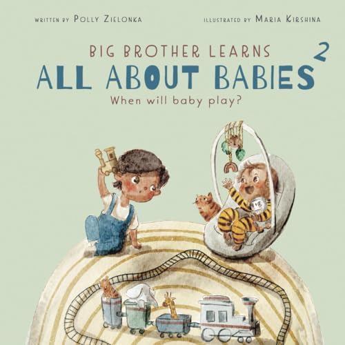 Image of When will baby play?: 3 - 6 months (Big Brother Learns All About Babies)