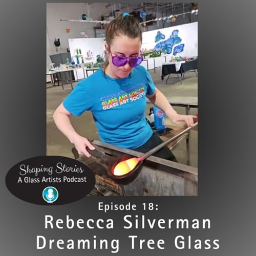 Episode 18 - Rebecca Silverman of Dreaming Tree Glass