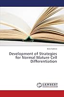 Development of Strategies for Normal Mature Cell Differentiation 3659644897 Book Cover