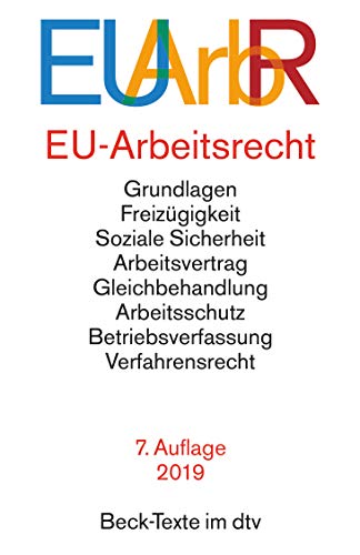 EU-Arbeitsrecht: mit den wichtigsten Verträgen, Verordnungen und Richtlinien der EU zu Freizügigkeit, Arbeitsvertrag, Arbeitsschutz, Betriebsverfassung, Verfahrensrecht (Beck-Texte im dtv)