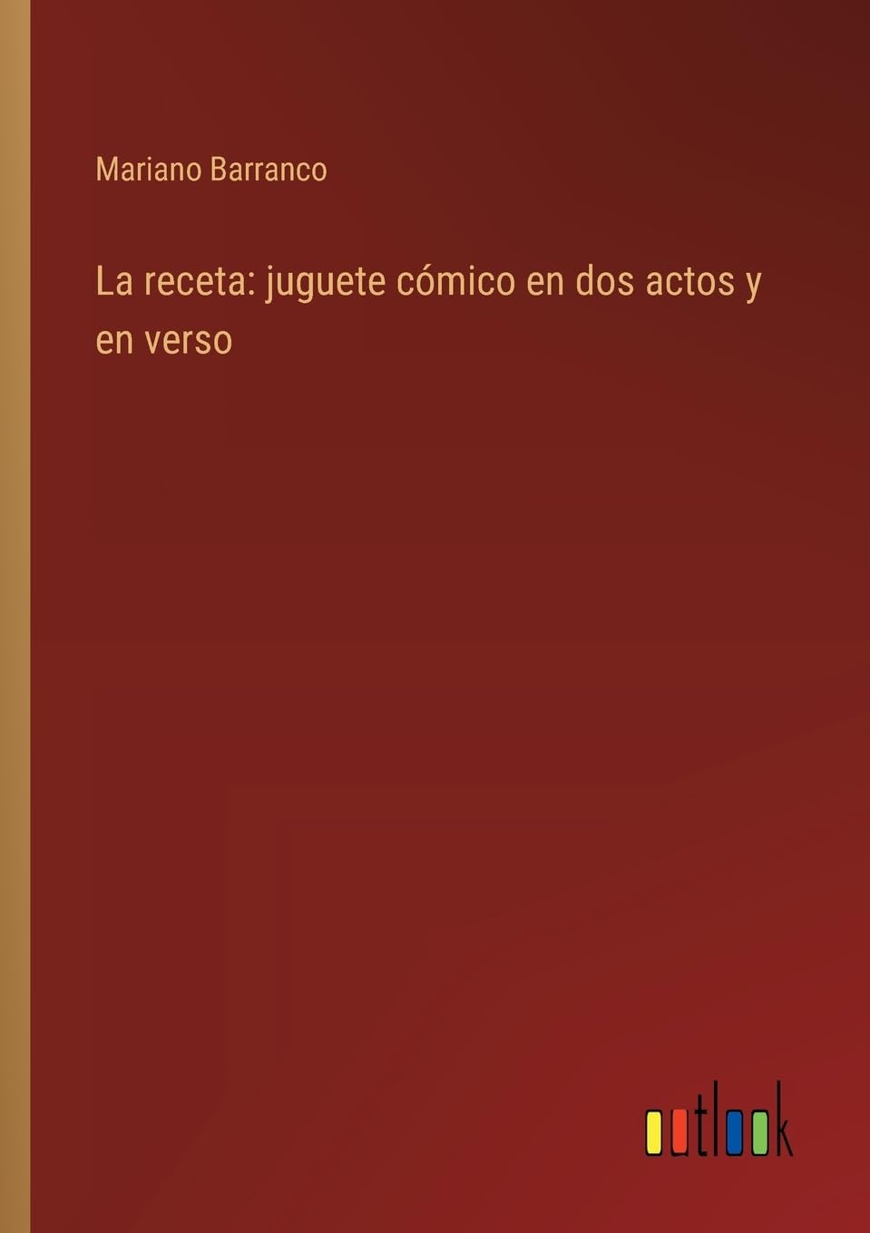 La receta: juguete cmico en dos actos y en verso