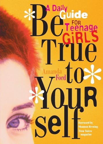 Be True to Yourself: A Daily Guide for Teenage Girls (Gifts for Teen Girls, Teen and Young Adult Maturing and Bullying Issues)