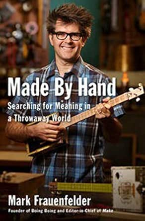 Made by Hand: Searching for Meaning in a Throwaway World