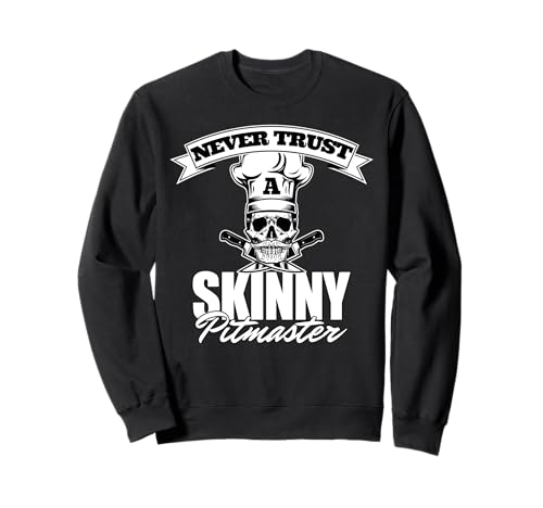 BBQ Pitmaster Ne fais jamais confiance à un Skinny Pitmaster Sweatshirt