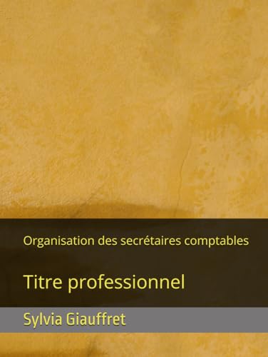 livre Organisation des secrétaires comptables: Titre professionnel