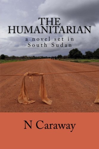 The Humanitarian - a novel set in South Sudan