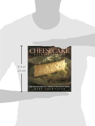 Cheesecake Extraordinaire: More Than 100 Versions of the Ultimate Dessert