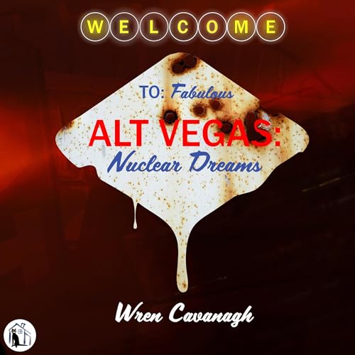 Alt Vegas: Nuclear Dreams by Wren Cavanagh episode artwork