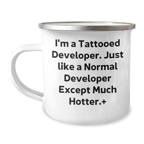 I'm A Tattooed Developer, Just Like A Normal Developer Except Much Hotter., Developer Gifts, Christmas Unique Presents from Men to Developer