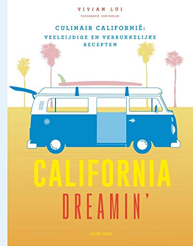 California Dreamin': culinair Californië: veelzijdige en verrukkelijke recepten
