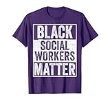 Funny Social Worker Gift Black Social Workers Matter T-Shirt