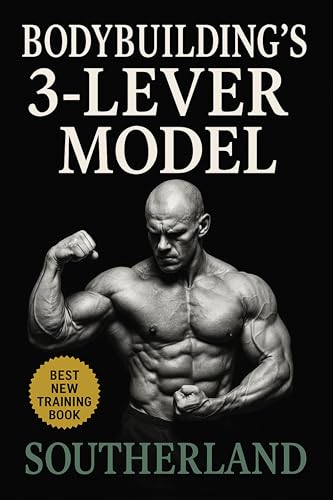 Bodybuilding’s 3-Lever Model: Master Muscle Growth with the 3-Lever System: Precision Control of Intensity, Volume, and Frequency for Real Hypertrophy (English Edition)