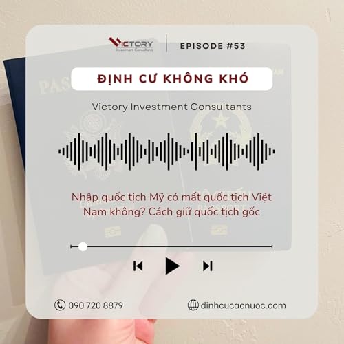 Episode#53: Nhập quốc tịch Mỹ c&oacute; mất quốc tịch Việt Nam kh&ocirc;ng? C&aacute;ch giữ quốc tịch gốc