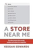 A Store Near Me: The online presence that outranks, outshines and outlasts the competition.