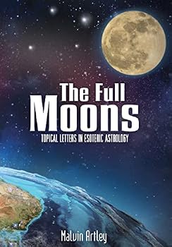 The Full Moons: Topical Letters in Esoteric Astrology
