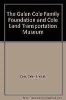 The Galen Cole Family Foundation and Cole Land Transportation Museum B000ITUJ68 Book Cover