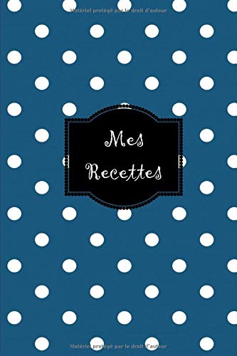 Télécharger Mes Recettes: Mon cahier de recettes, carnet à compléter, livre de cuisine personnalisé à écrir Livre PDF Gratuit