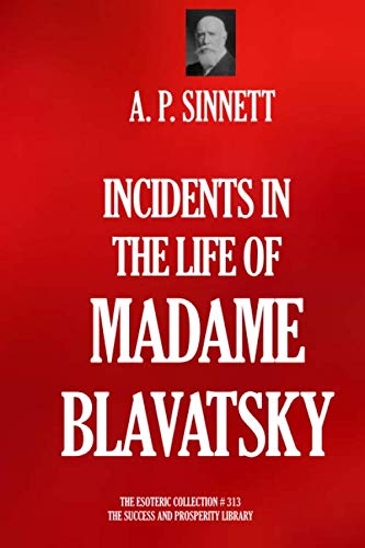INCIDENTS IN THE LIFE OF MADAME BLAVATSKY (The ... 169619962X Book Cover
