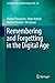 Remembering and Forgetting in the Digital Age (Law, Governance and Technology Series, 38)