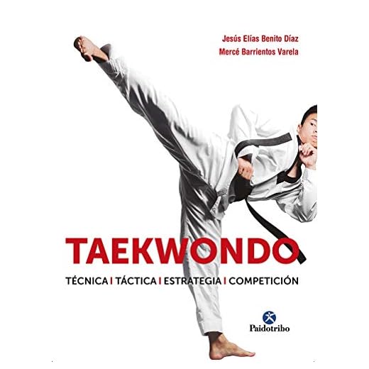 Taekwondo. Técnica. Táctica. Estrategia. Competición (Artes Marciales)