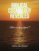 BIBLICAL COSMOLOGY REVEALED: Have we been duped? B0BPB9BLCM Book Cover