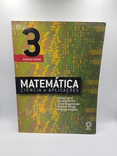 Matemática Ciência E Aplicações - Ensino Médio - Vol 3 - 4ª Ed 2006 - 3º Ano