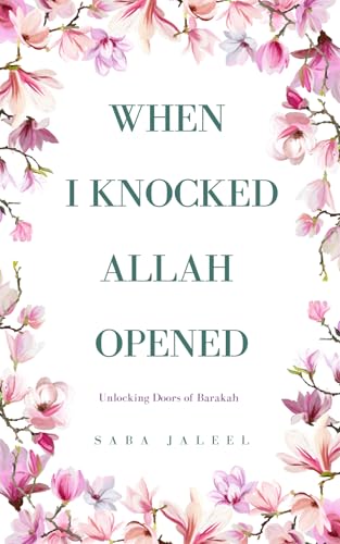 When I Knocked, Allah Opened: Unlocking Doors Of Barakah