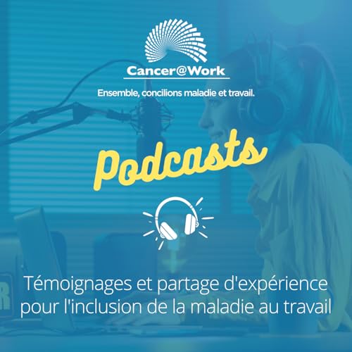 『Cancer@Work : témoignages et partage d'expérience pour l'inclusion de la maladie au travail』のカバーアート